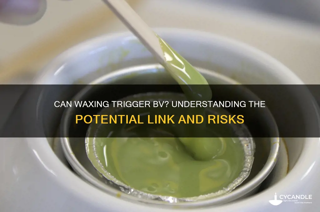 can waxing cause bv
