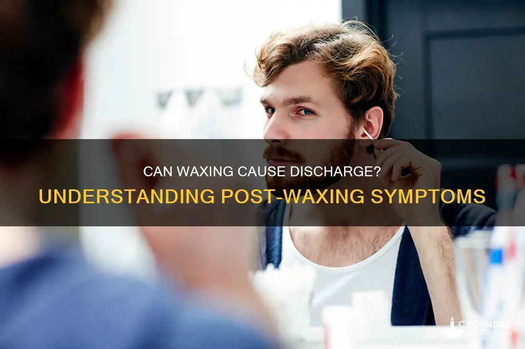 can waxing cause discharge