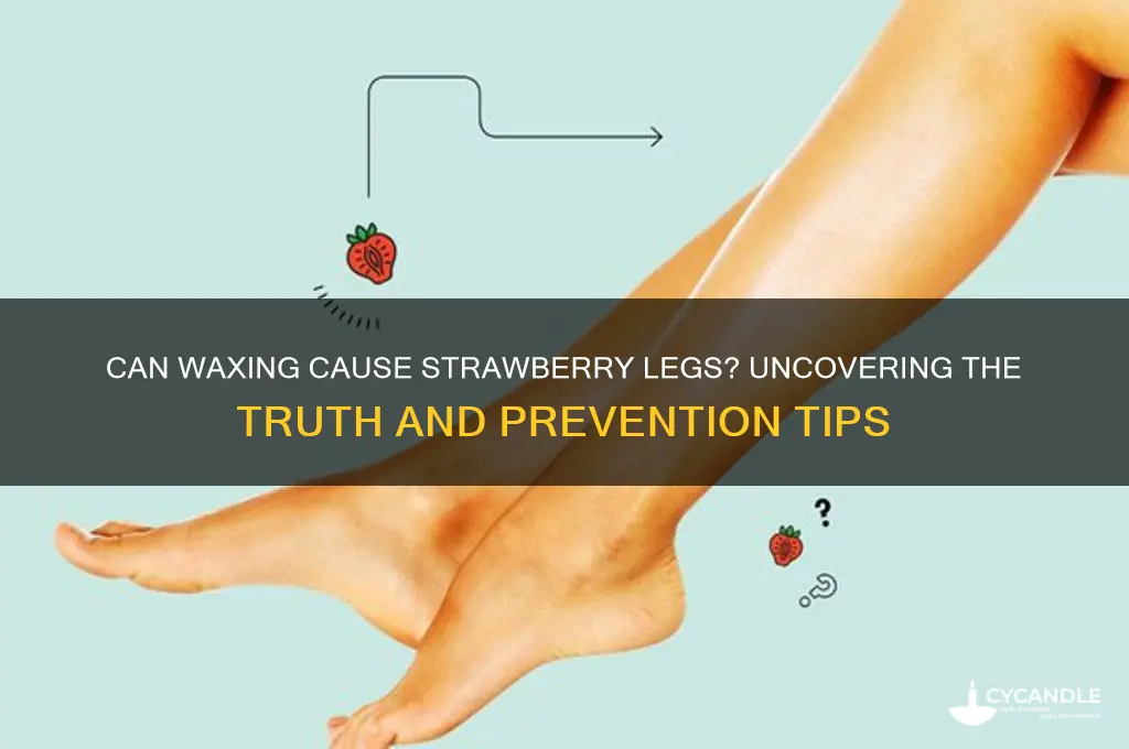 can waxing cause strawberry legs