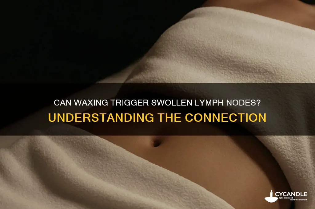 can waxing cause swollen lymph nodes