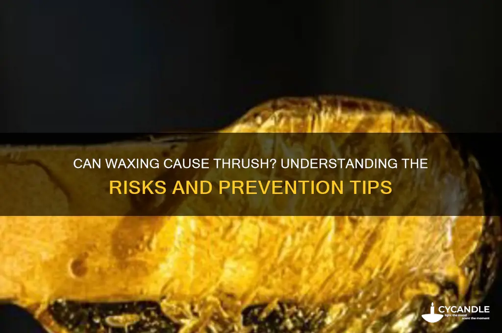 can waxing cause thrush