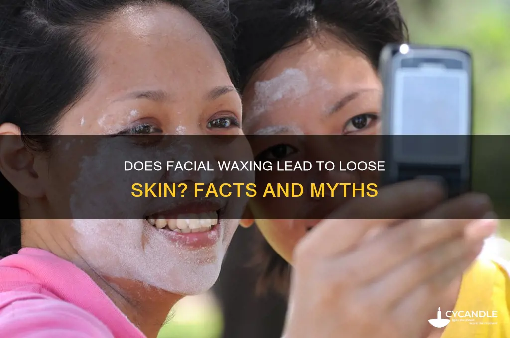 can waxing your face cause loose skin