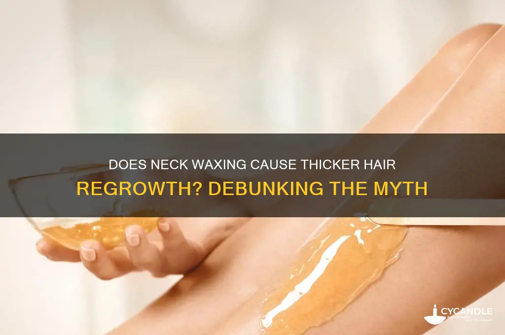 can waxing your neck make it grow back thicker