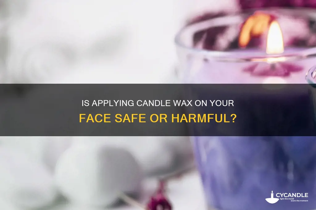 can we apply candle wax on face