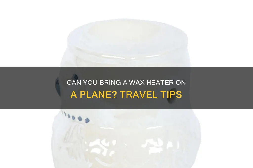 can we carry wax heater in flight