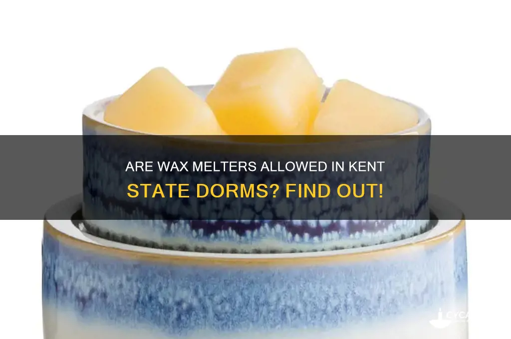 can we have wax melters in kent state dorms