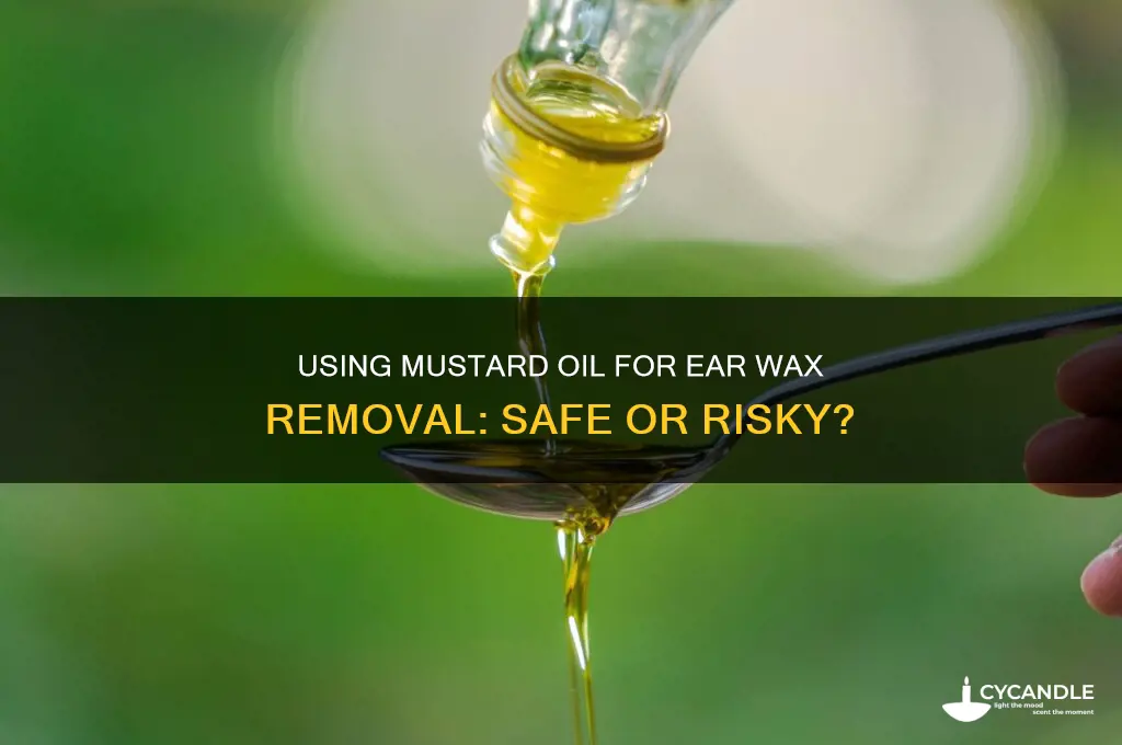 can we use mustard oil for ear wax removal