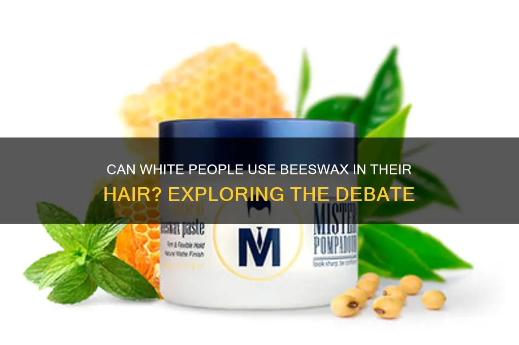 can white people use beeswax in their hair