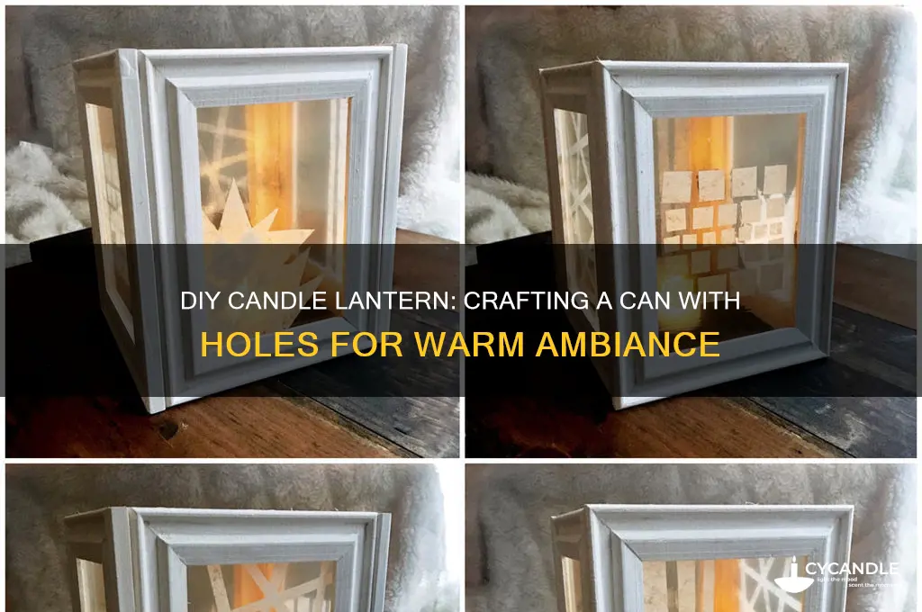 can with holes punched in side and candle inside