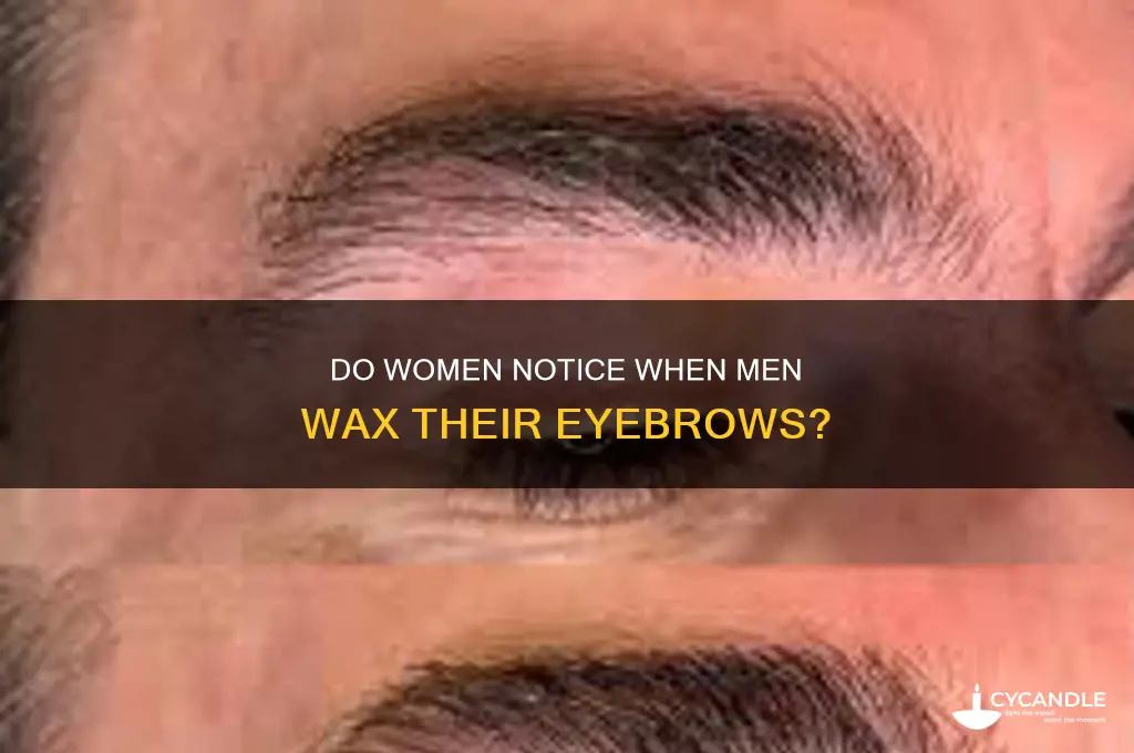 can women tell when guys get their eyebrows waxed