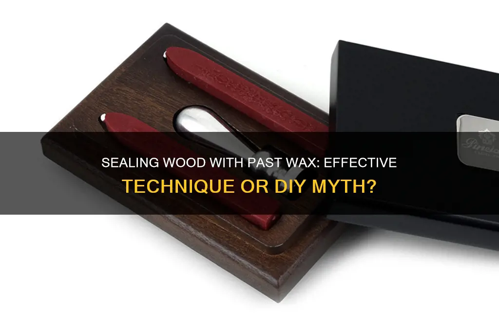 can wood be sealed with past wax