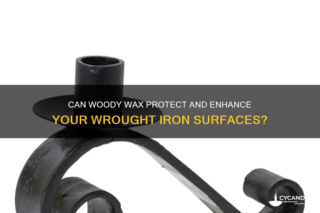 can woody wax used on wrought iron