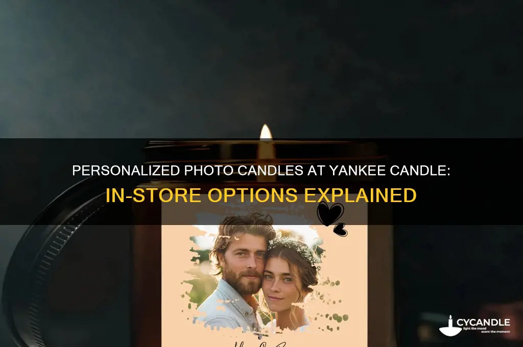 can yankee candle do the personlized photo candle in store