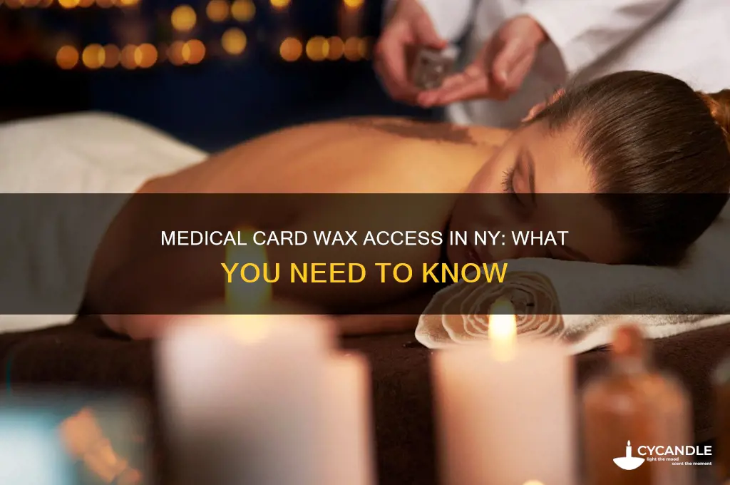 can yiu get wax in ny with a medical csrd