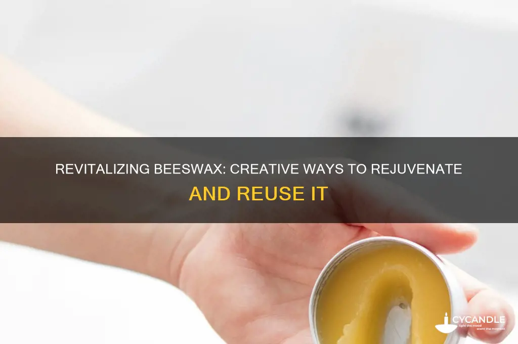 can yiuvrejuvenate bees wax