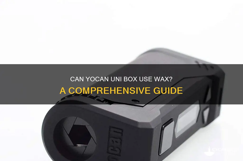 can yocan uni box use wax