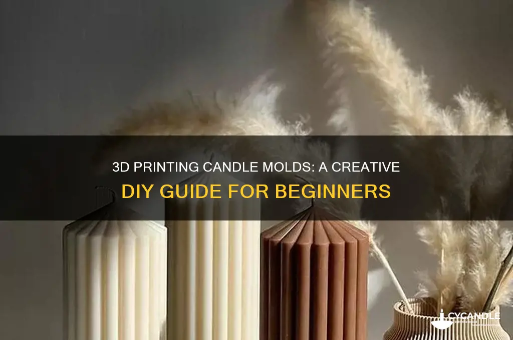 can you 3d print candle molds