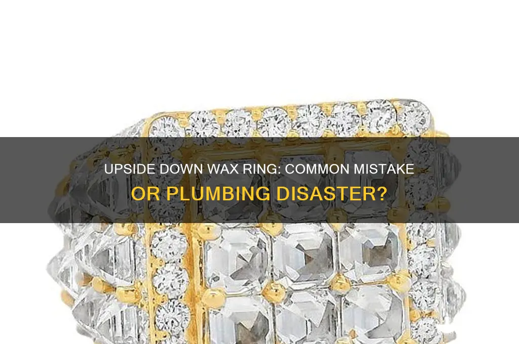 can you accidentally put wax ring upside down