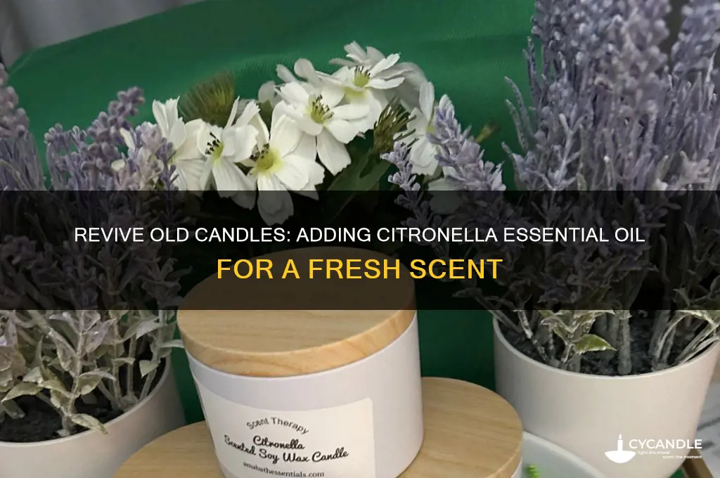 can you add citronella essential oil to old candles