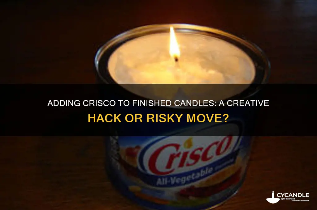 can you add crisco to finished candles