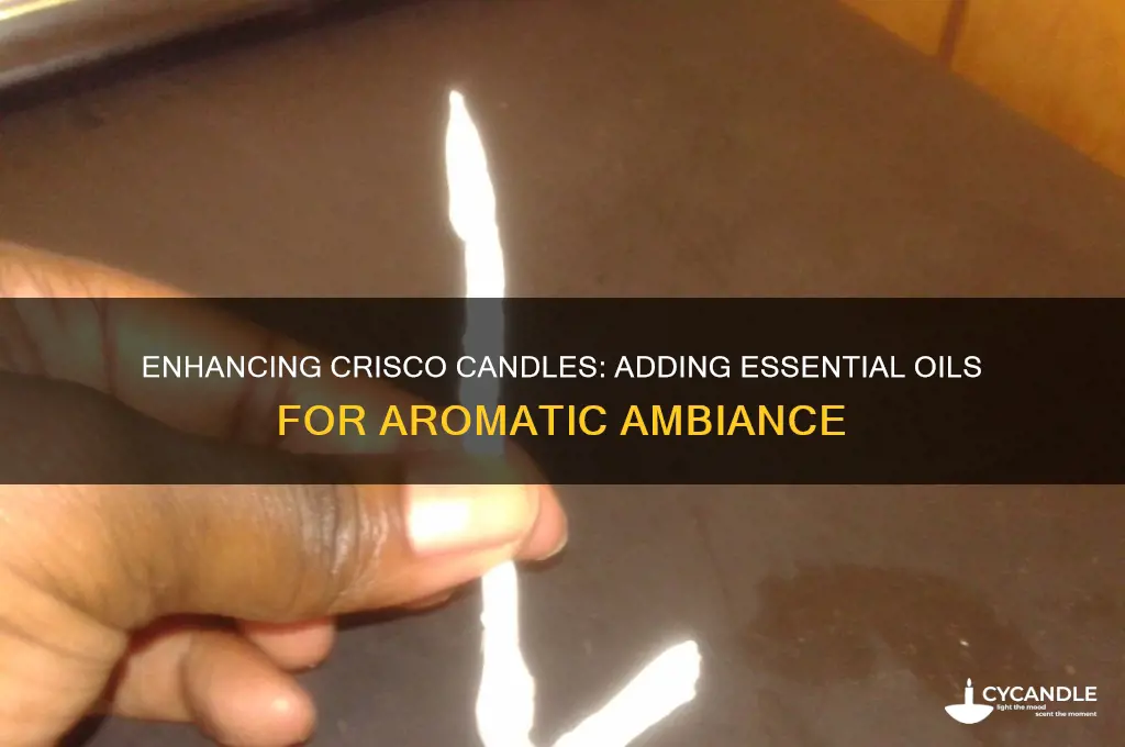 can you add essential oils to a crisco candle