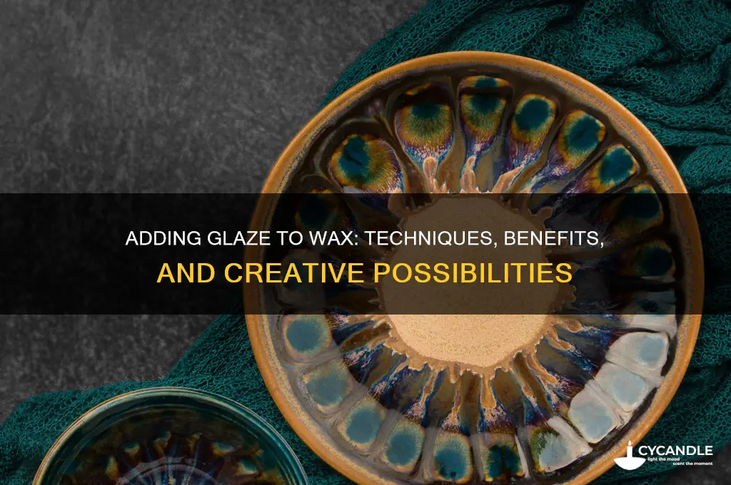 can you add glazi to wax