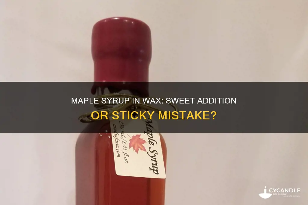 can you add maple syrup to wax