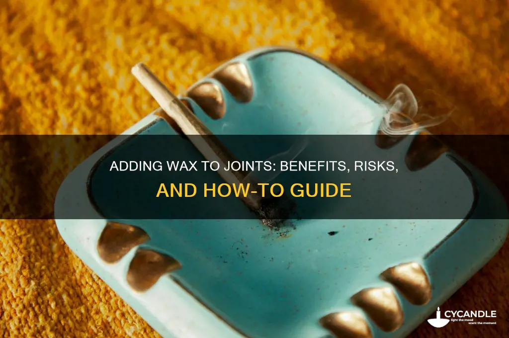 can you add wax to a joint