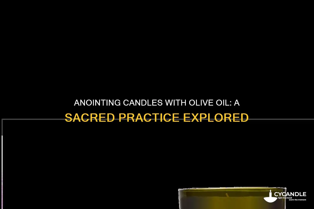 can you anoint candles with olive oil