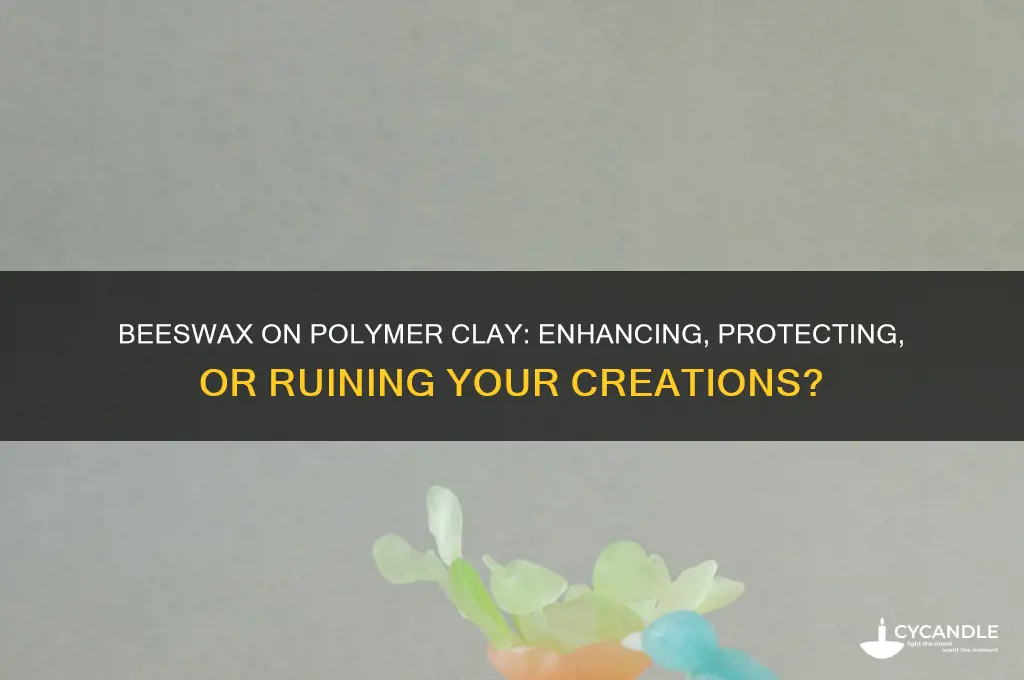 can you apply beeswax on polymer clay