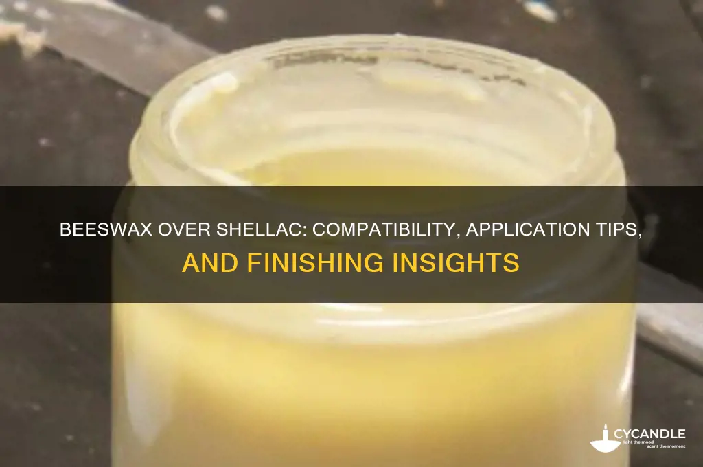 can you apply beeswax over shellac