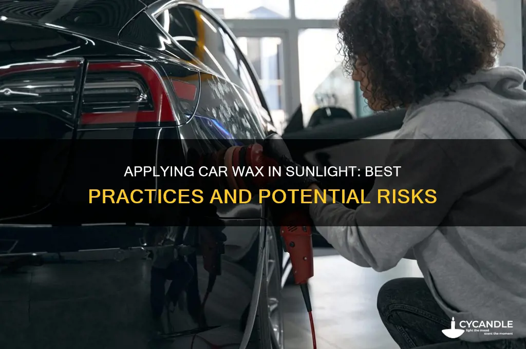 can you apply car wax in the sun