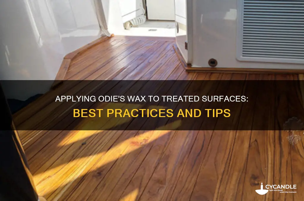 can you apply odies wax to treated surfaces