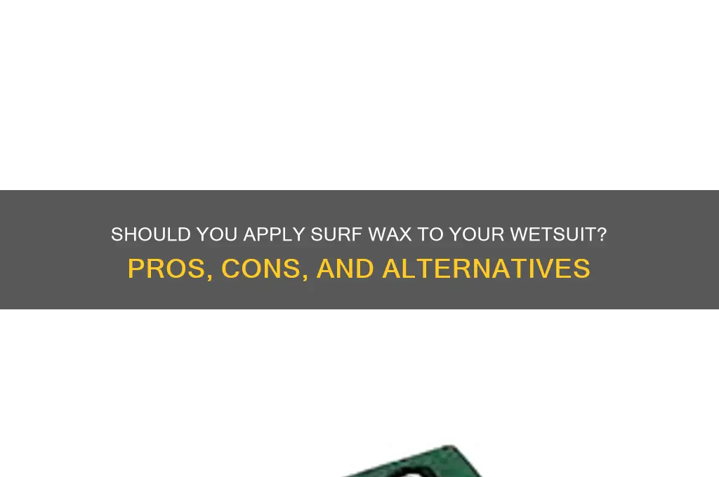 can you apply surf wax to wetsuit