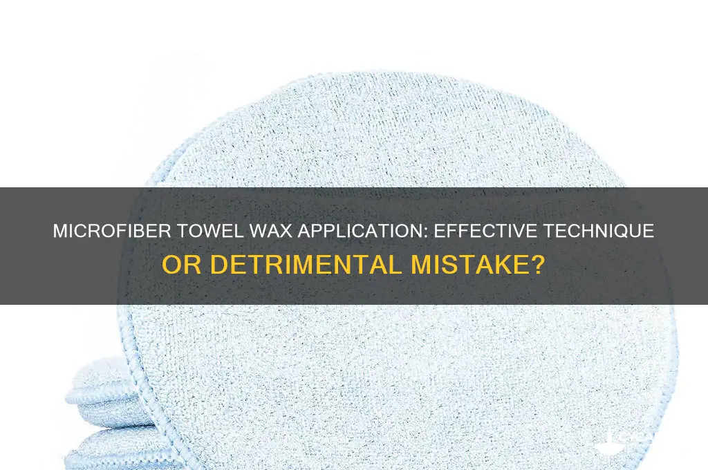 can you apply wax with a microfiber towel