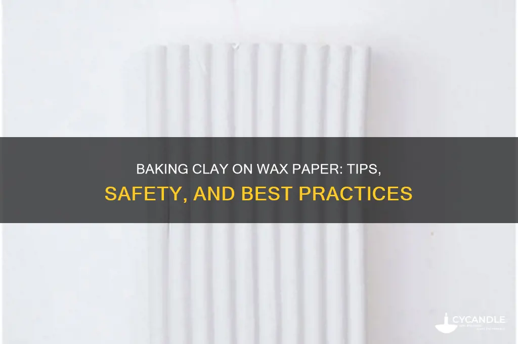 can you bake clay on wax paper