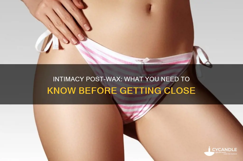 can you be intimate after a wax