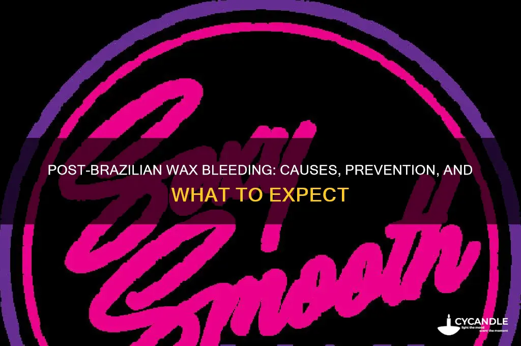 can you bleed after a brazilian wax