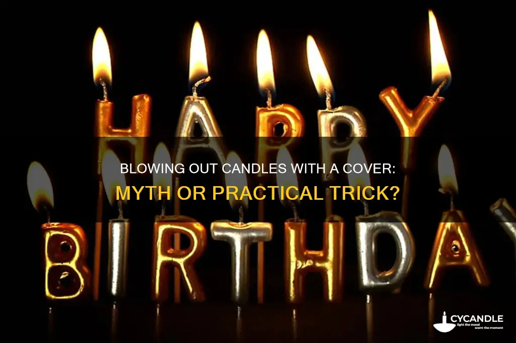 can you blow out candles using the cover