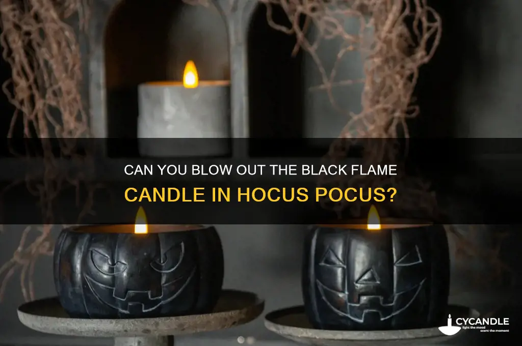 can you blow out the black flame candle hocus pocus
