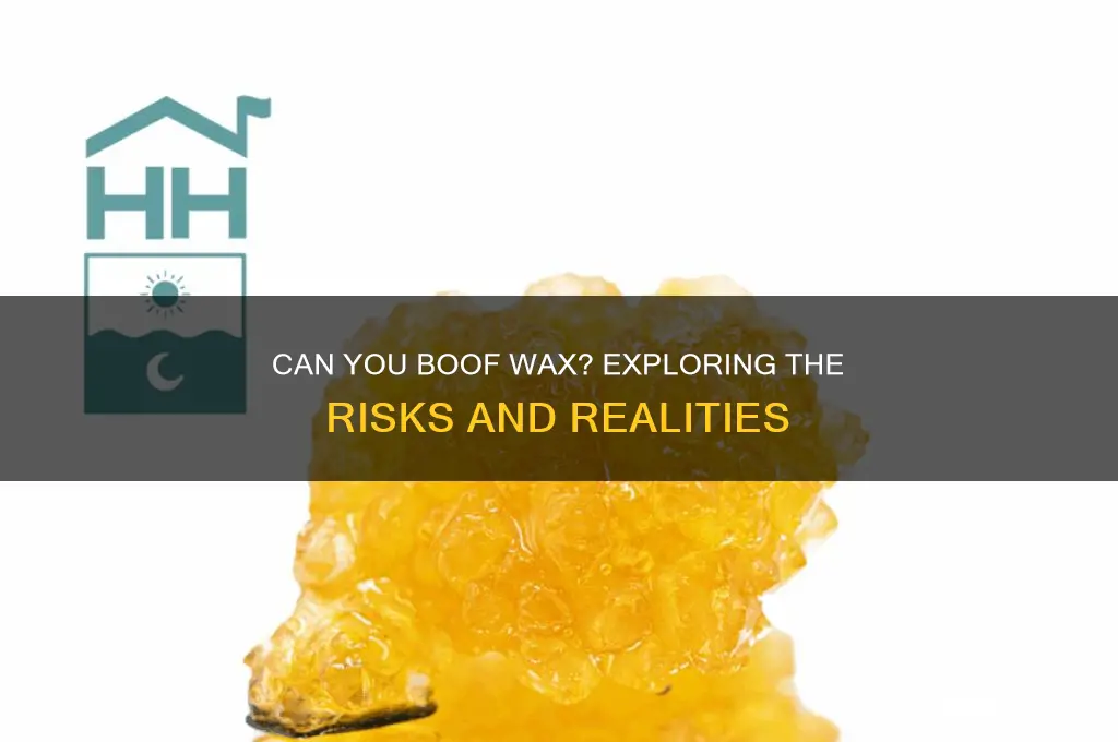 can you boof wax