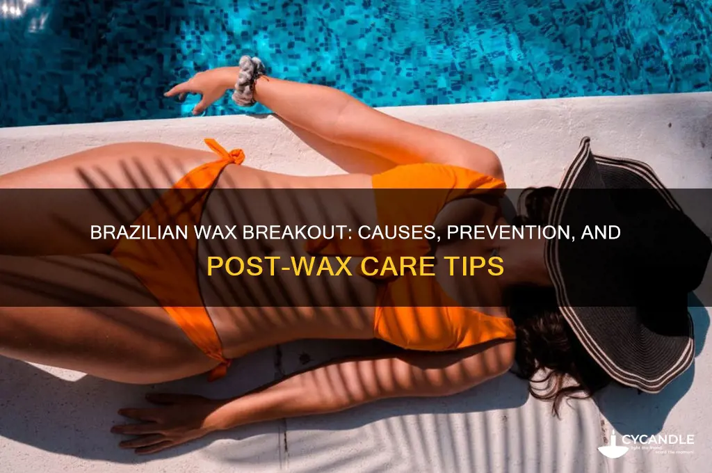 can you break out from a brazilian wax