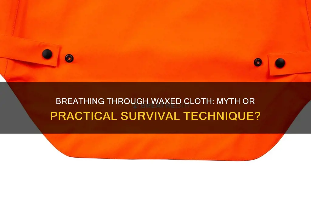 can you breathe through waxed cloth