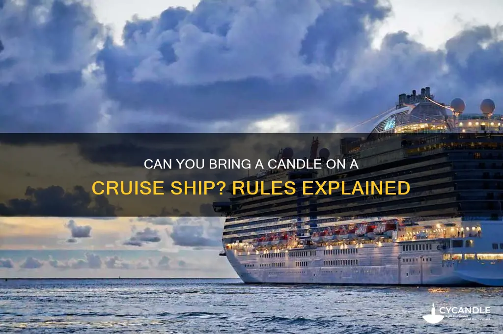 can you bring a candle on a cruise ship