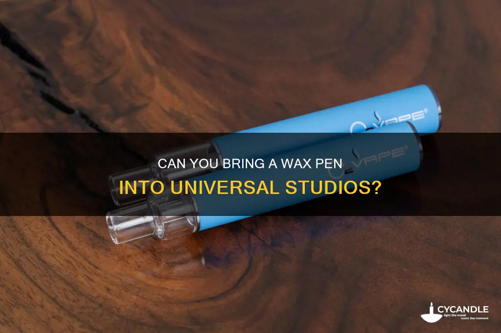 can you bring a wax pen into universal studios