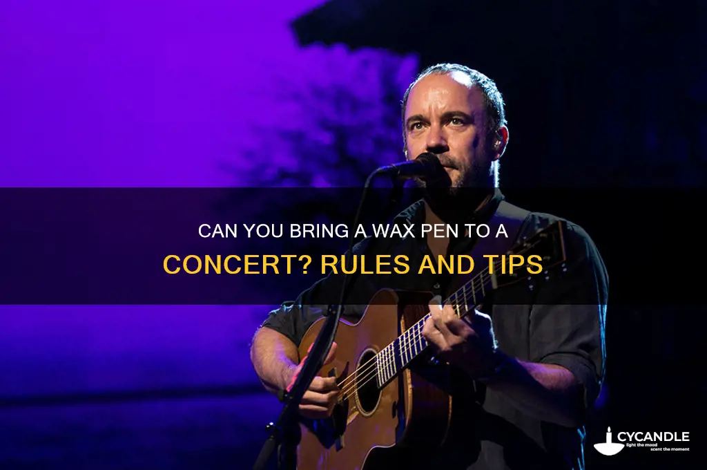 can you bring a wax pen to a concert