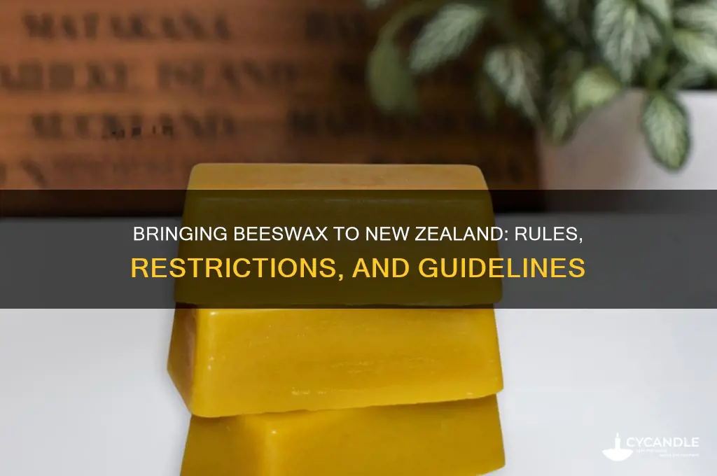 can you bring beeswax into new zealand