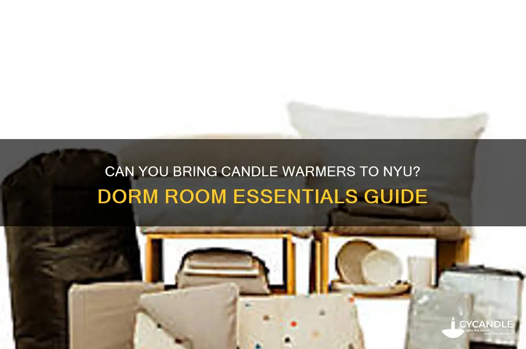 can you bring candle warmers to nyu