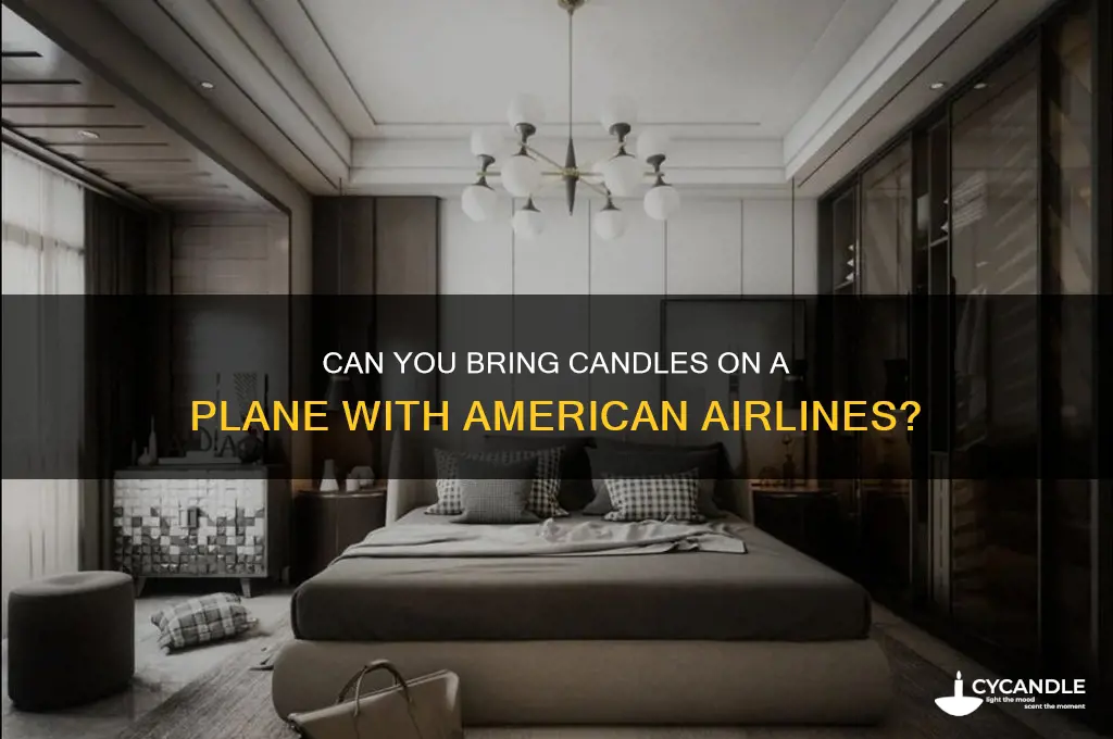 can you bring candles on a plane american airlines