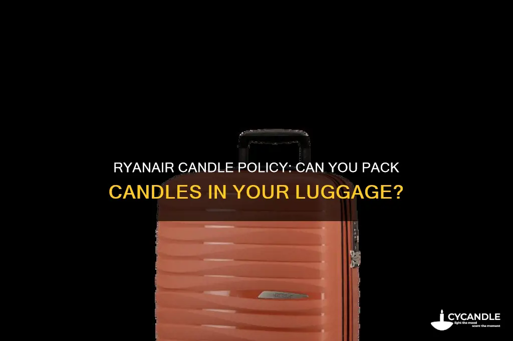 can you bring candles on a plane ryanair